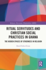 Image for Ritual servitudes and Christian social practices in Ghana: the hidden spaces of otherness in religion