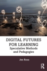Image for Digital Futures for Learning: Speculative Methods and Pedagogies