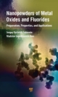 Image for Nanopowders of Metal Oxides and Fluorides: Preparation, Properties, and Applications