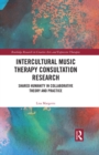 Image for Intercultural Music Therapy Consultation Research: Shared Humanity in Collaborative Theory and Practice