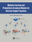 Image for Machine Learning and Probabilistic Graphical Models for Decision Support Systems