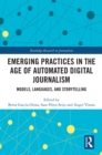 Image for Emerging Practices in the Age of Automated Digital Journalism: Models, Languages, and Storytelling