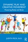 Image for Dynamic Play in Creative Movement: Powering Body and Brain