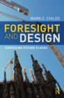 Image for Foresight and Design: Composing Future Places