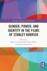 Image for Gender, Power, and Identity in the Films of Stanley Kubrick
