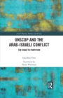 Image for UNSCOP and the Arab-Israeli Conflict: The Road to Partition