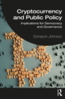 Image for Cryptocurrency and Public Policy: Implications for Democracy and Governance