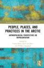 Image for People, places, and practices in the Arctic: anthropological perspectives on representation