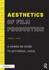 Image for Aesthetics of Film Production: A Hands-on Guide to Authorial Voice