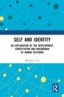 Image for Self and identity: an exploration of the development, constitution and breakdown of human selfhood