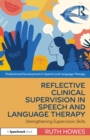 Image for Reflective Clinical Supervision in Speech and Language Therapy: Strengthening Supervision Skills