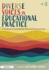 Image for Diverse Voices in Educational Practice: A Workbook for Promoting Pupil, Parent and Professional Voice