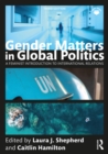 Image for Gender Matters in Global Politics: A Feminist Introduction to International Relations