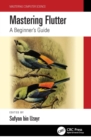 Image for Mastering Flutter: A Beginner&#39;s Guide