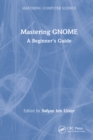 Image for Mastering GNOME: A Beginner&#39;s Guide