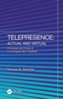 Image for Telepresence: Actual and Virtual : Promises and Perils of Converging New Realities