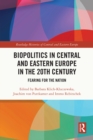 Image for Biopolitics in Central and Eastern Europe in the 20th Century: Fearing for the Nation