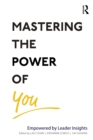 Image for Mastering the Power of You: Empowered by Leader Insights