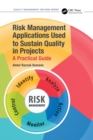 Image for Risk Management Applications to Sustain Quality in Projects: A Practical Guide