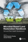 Image for Microbial Based Land Restoration Handbook. Volume 2 Soil and Plant Health Development