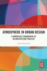 Image for Atmosphere in Urban Design: A Workplace Ethnography of an Architecture Practice