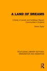 Image for A Land of Dreams: A Study of Jewish and Caribbean Migrant Communities in England