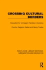 Image for Crossing Cultural Borders: Education for Immigrant Families in America