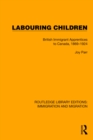 Image for Labouring Children: British Immigrant Apprentices to Canada, 1869-1924