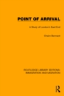 Image for Point of Arrival: A Study of London&#39;s East End