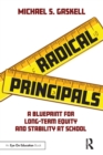 Image for Radical Principals: A Blueprint for Long-Term Equity and Stability at School