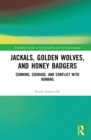 Image for Jackals, Golden Wolves, and Honey Badgers: Cunning, Courage, and Conflict With Humans