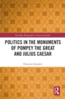 Image for Politics in the Monuments of Pompey the Great and Julius Caesar
