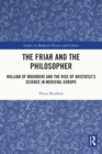 Image for The Friar and the Philosopher: William of Moerbeke and the Rise of Aristotle&#39;s Science in Medieval Europe