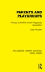 Image for Parents and Playgroups: A Study by the Pre-School Playgroups Association