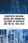 Image for Newspaper Building Design and Journalism Cultures in Australia and the UK, 1855-2010