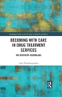 Image for Becoming With Care in Drug Treatment Services: The Recovery Assemblage