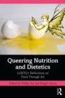 Image for Queering Nutrition and Dietetics: LGBTQ+ Reflections on Food Through Art