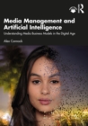 Image for Media Management and Artificial Intelligence: Understanding Media Business Models in the Digital Age