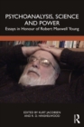 Image for Psychoanalysis, Science and Power: Essays in Honour of Robert Maxwell Young