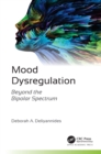Image for Mood Dysregulation: Beyond the Bipolar Spectrum