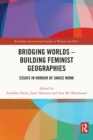 Image for Bridging Worlds - Building Feminist Geographies: Essays in Honour of Janice Monk