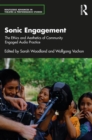Image for Sonic Engagement: The Ethics and Aesthetics of Community Engaged Audio Practice