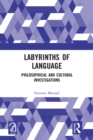Image for Labyrinths of Language: Philosophical and Cultural Investigations