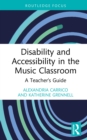 Image for Disability and Accessibility in the Music Classroom: A Teacher&#39;s Guide