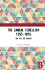 Image for The Santal Rebellion 1855-1856: The Call of Thakur