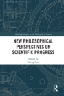 Image for New Philosophical Perspectives on Scientific Progress