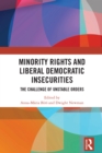 Image for Minority Rights and Liberal Democratic Insecurities: The Challenge of Unstable Orders