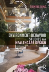 Image for Environment-Behavior Studies for Healthcare Design
