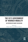 Image for The EU&#39;s Government of Worker Mobility: An Interdisciplinary Discussion