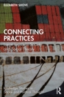 Image for Connecting Practices: Large Topics in Society and Social Theory
